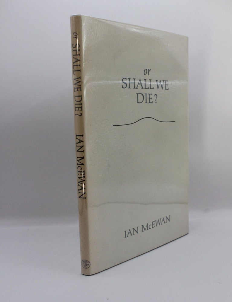 Item #275 Or Shall We Die? Ian McEwan.