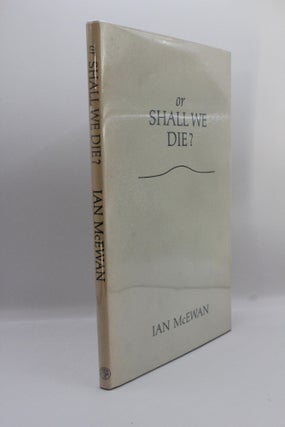 Item #275 Or Shall We Die? Ian McEwan