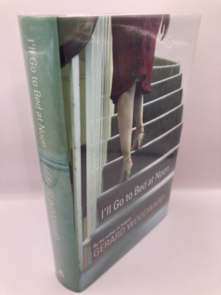 Item #495 I'll Go to Bed at Noon. Gerard Woodward