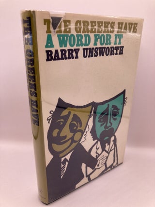 Item #629 The Greeks have a Word For It. Barry Unsworth