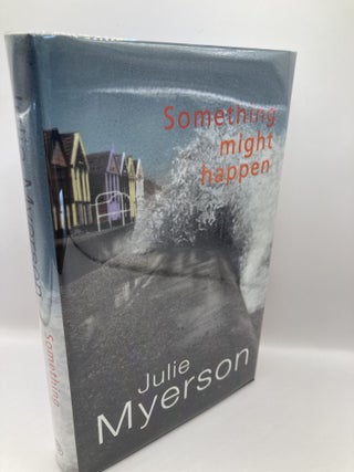 Item #708 Something Might Happen. Julie Myerson