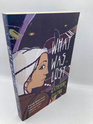 Item #722 What Was Lost. Catherine O'Flynn