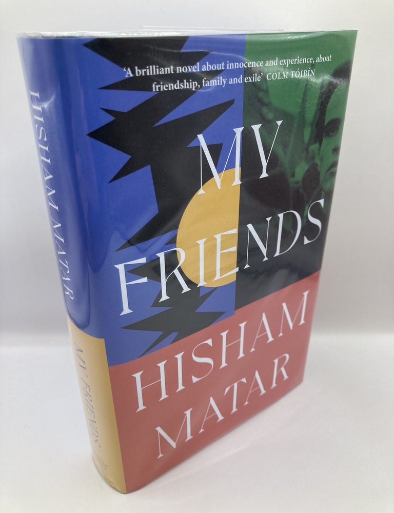 Item #791 My Friends. Hisham Matar.